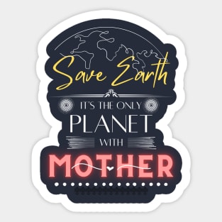 Nature-Loving Mom T Shirt Save Earth It's the Only Place with Mother Sticker